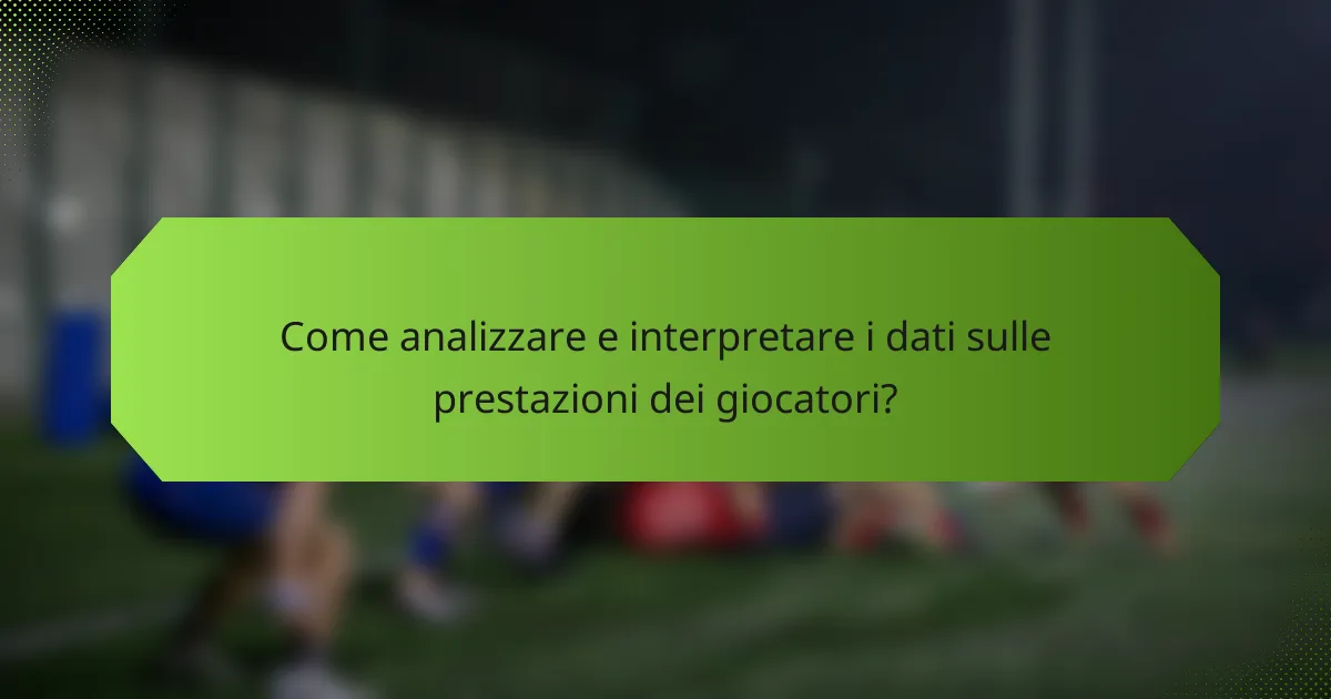 Come analizzare e interpretare i dati sulle prestazioni dei giocatori?