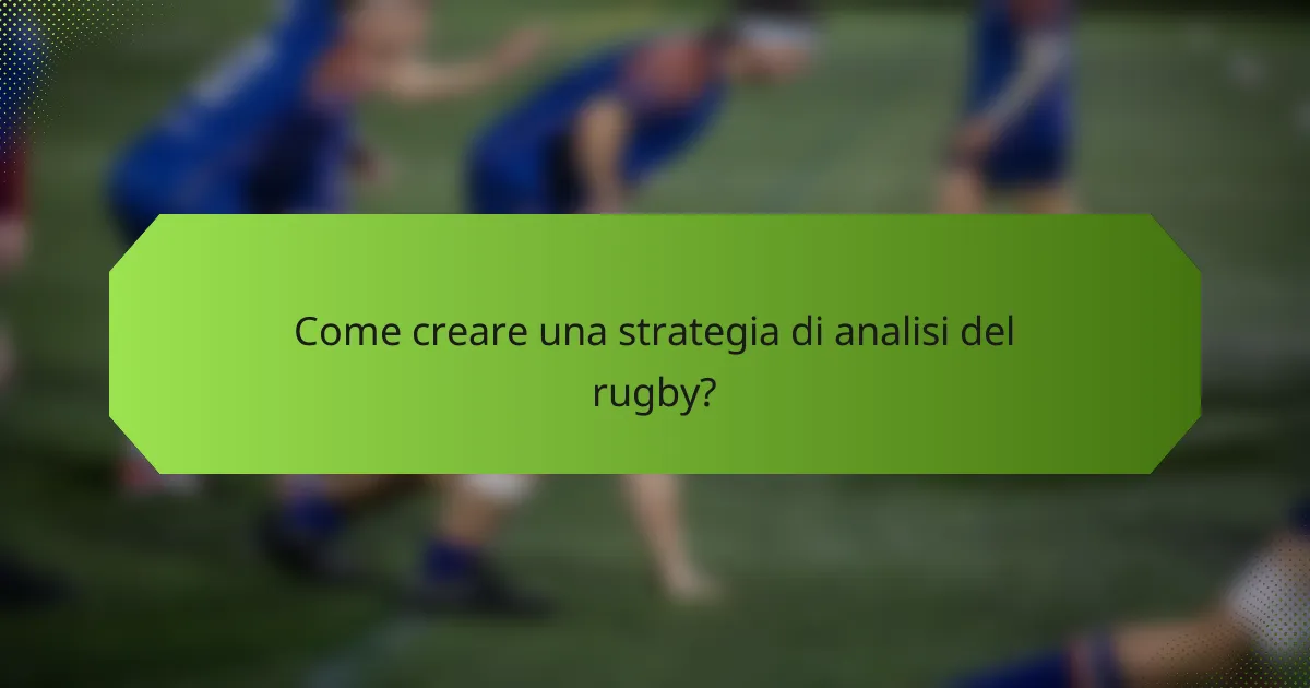 Come creare una strategia di analisi del rugby?
