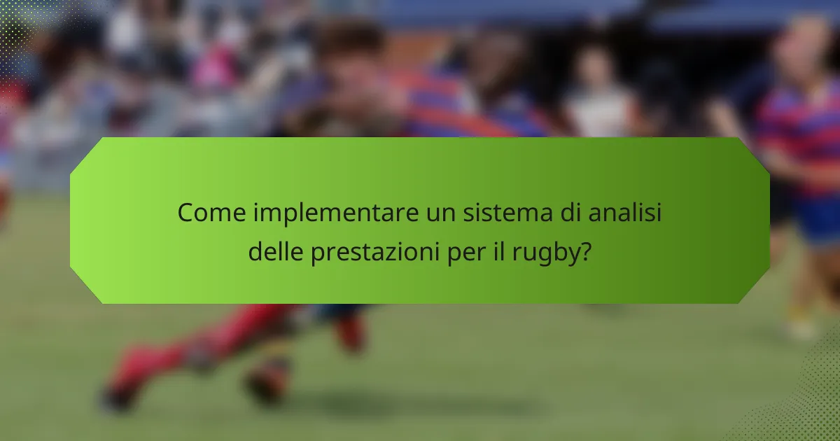 Come implementare un sistema di analisi delle prestazioni per il rugby?