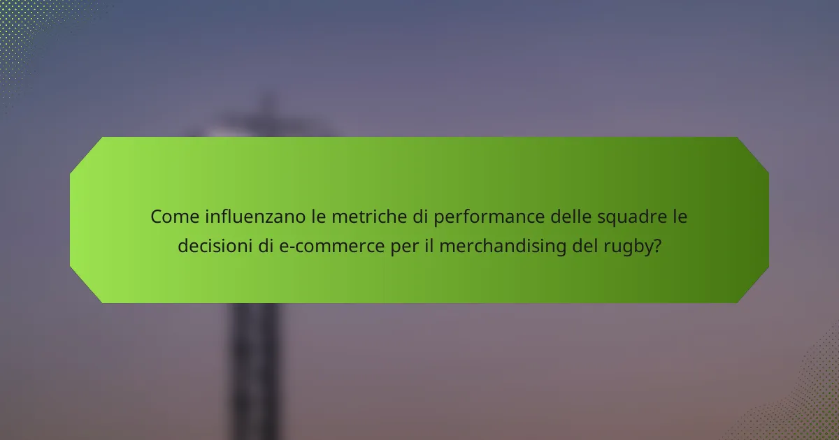 Come influenzano le metriche di performance delle squadre le decisioni di e-commerce per il merchandising del rugby?