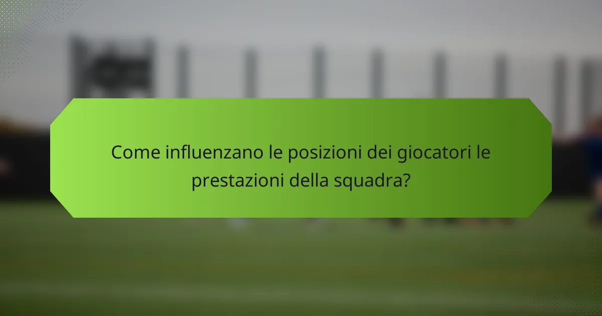 Come influenzano le posizioni dei giocatori le prestazioni della squadra?