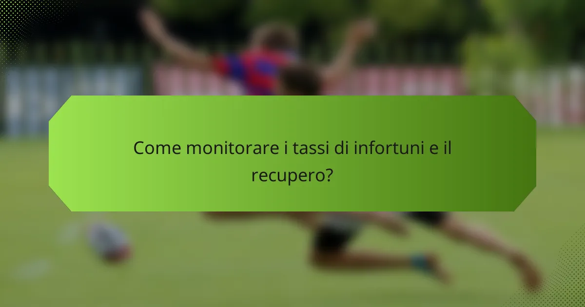 Come monitorare i tassi di infortuni e il recupero?