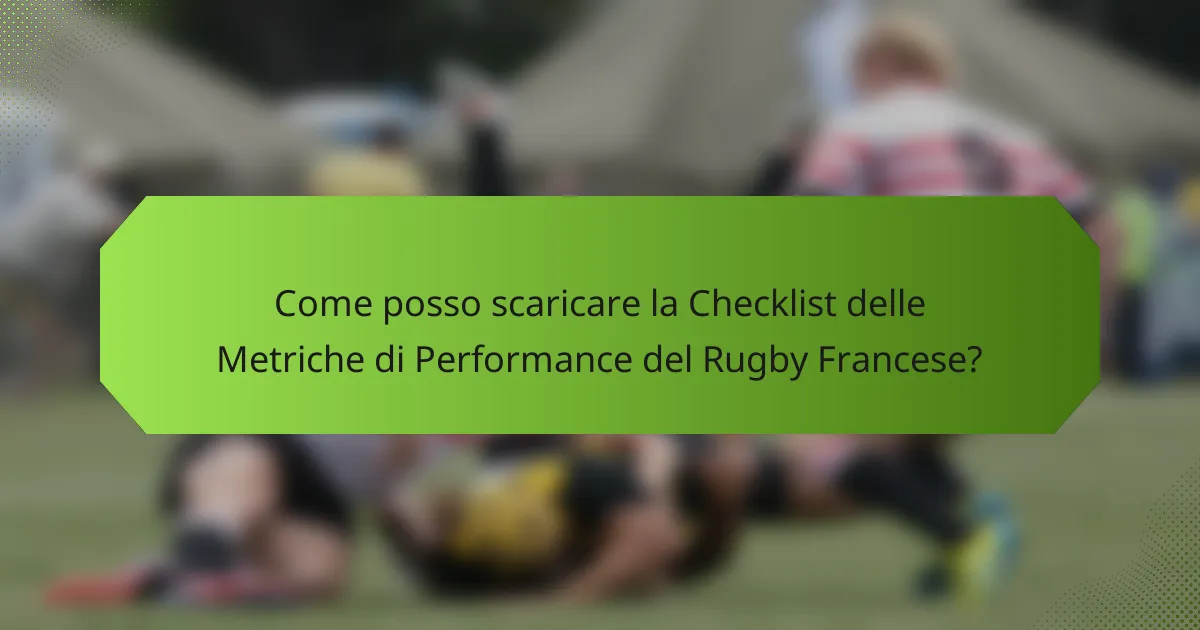 Come posso scaricare la Checklist delle Metriche di Performance del Rugby Francese?