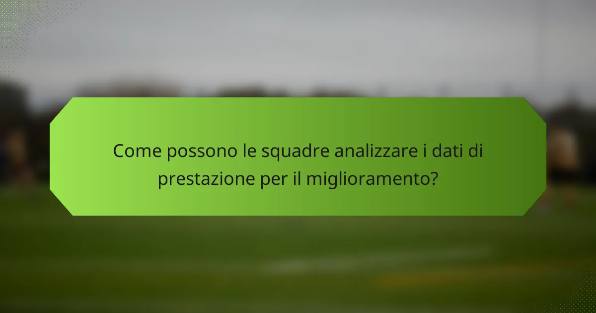 Come possono le squadre analizzare i dati di prestazione per il miglioramento?