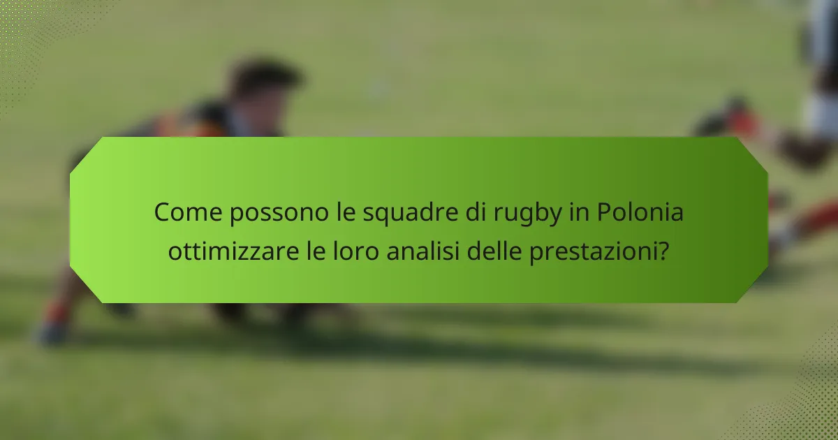 Come possono le squadre di rugby in Polonia ottimizzare le loro analisi delle prestazioni?