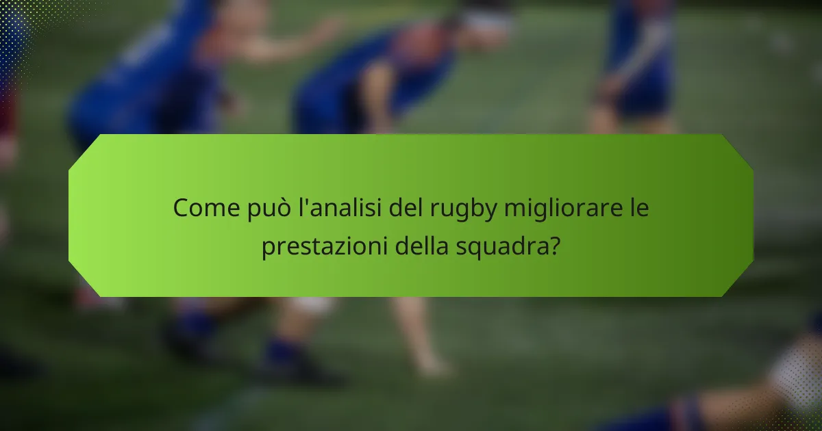 Come può l'analisi del rugby migliorare le prestazioni della squadra?