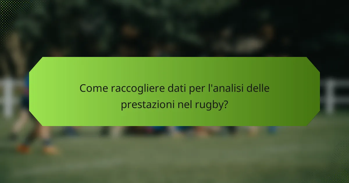 Come raccogliere dati per l'analisi delle prestazioni nel rugby?