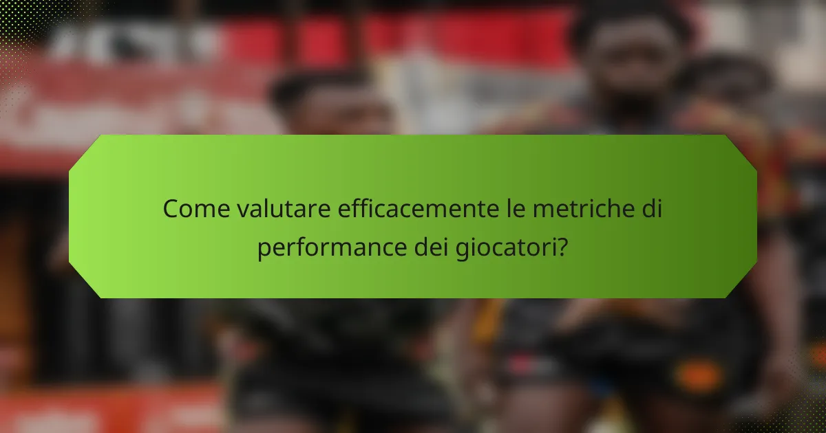 Come valutare efficacemente le metriche di performance dei giocatori?