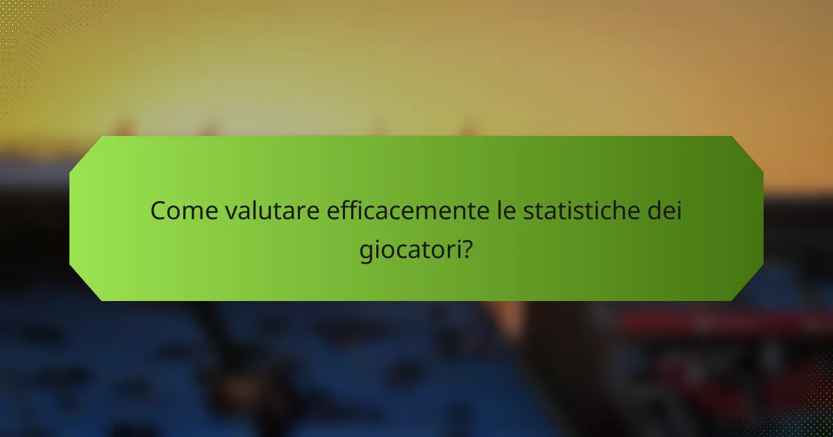 Come valutare efficacemente le statistiche dei giocatori?