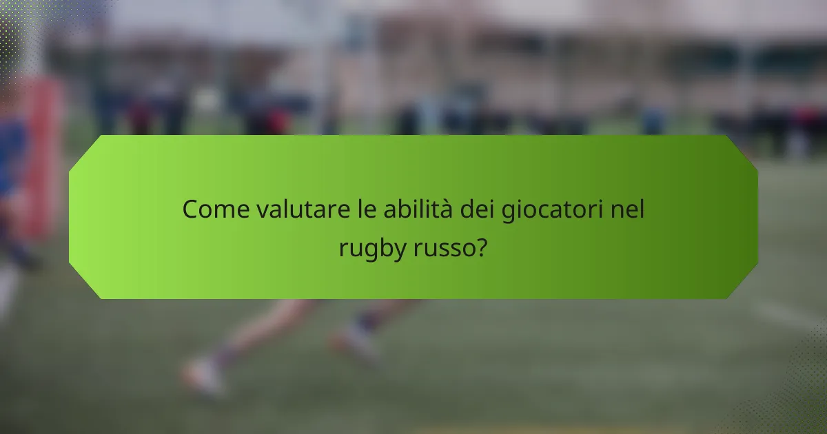 Come valutare le abilità dei giocatori nel rugby russo?