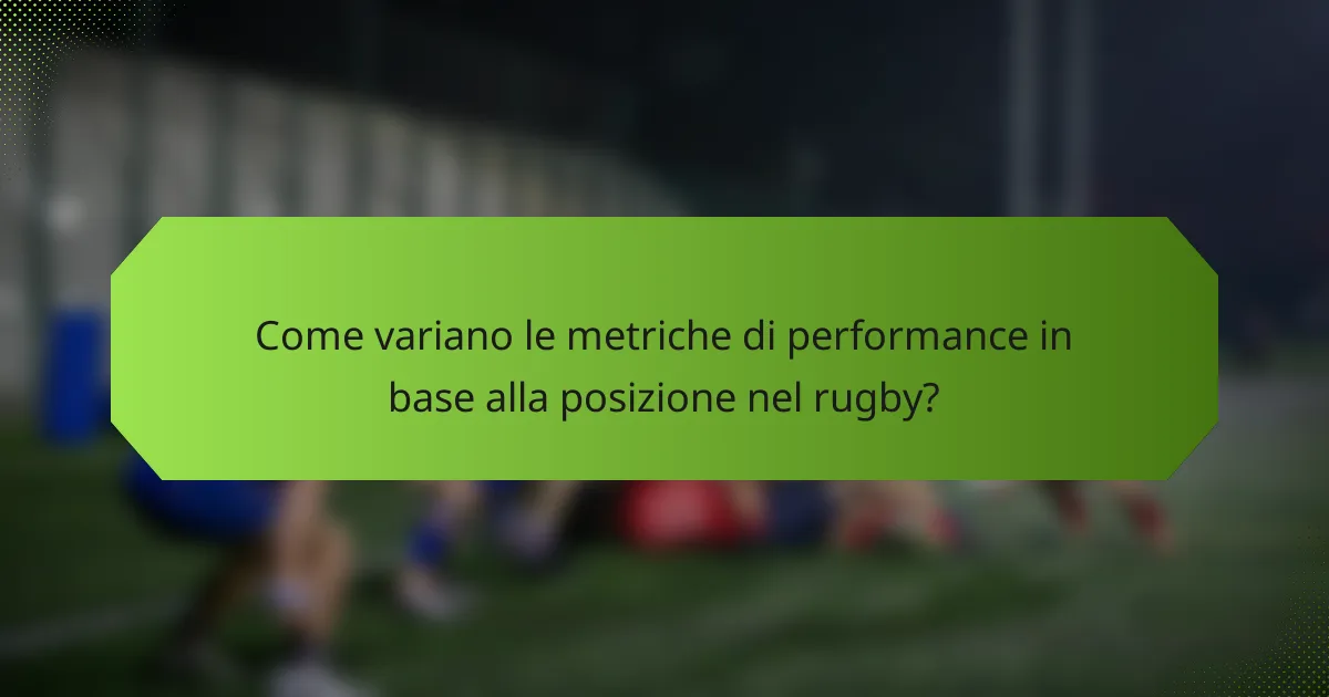 Come variano le metriche di performance in base alla posizione nel rugby?