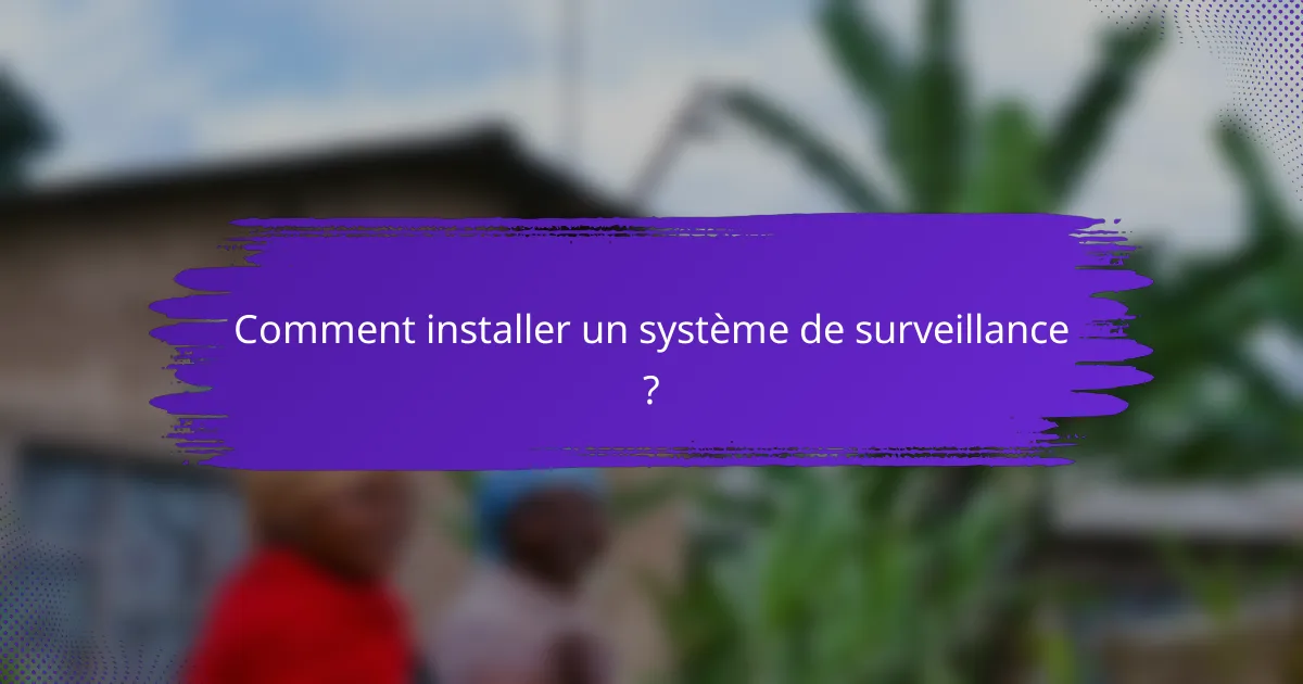 Comment installer un système de surveillance ?