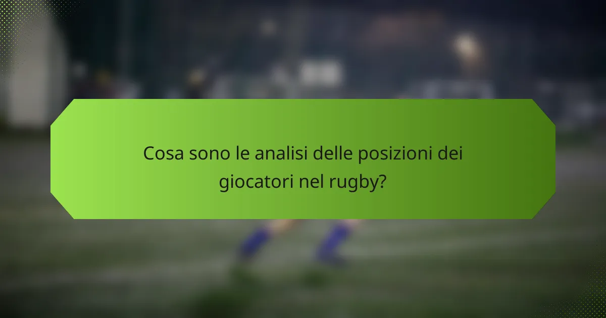 Cosa sono le analisi delle posizioni dei giocatori nel rugby?