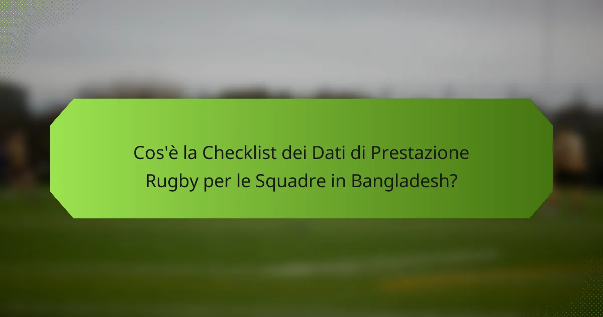 Cos'è la Checklist dei Dati di Prestazione Rugby per le Squadre in Bangladesh?