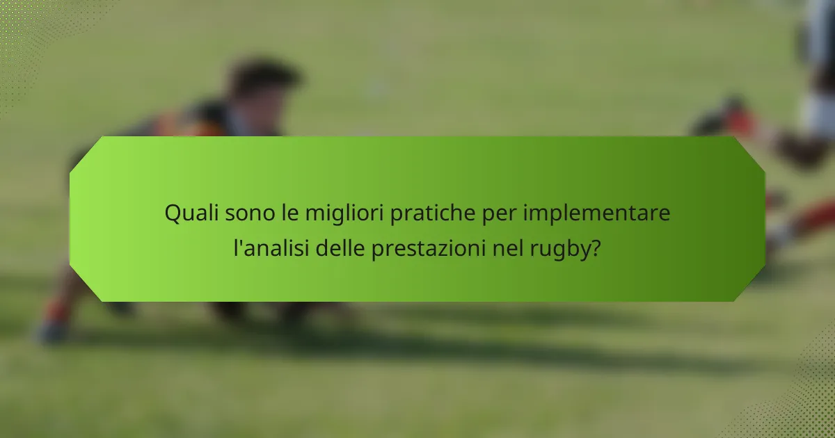 Quali sono le migliori pratiche per implementare l'analisi delle prestazioni nel rugby?