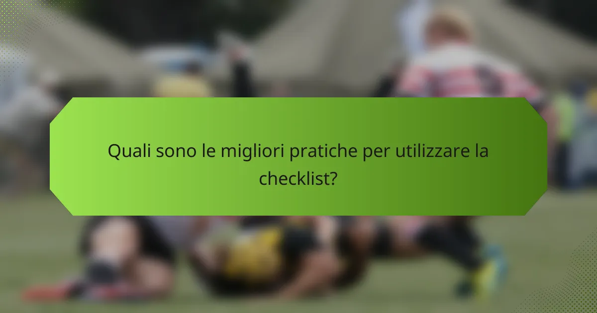 Quali sono le migliori pratiche per utilizzare la checklist?