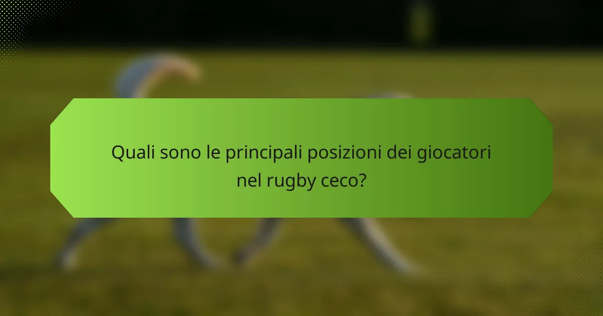 Quali sono le principali posizioni dei giocatori nel rugby ceco?