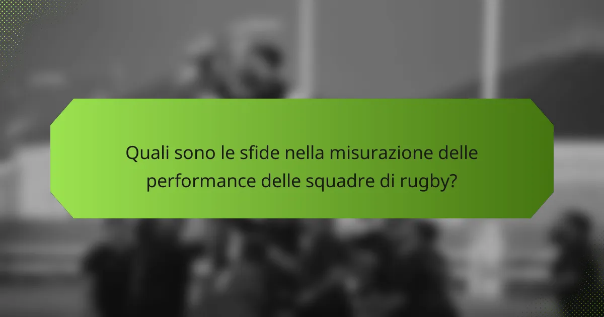 Quali sono le sfide nella misurazione delle performance delle squadre di rugby?