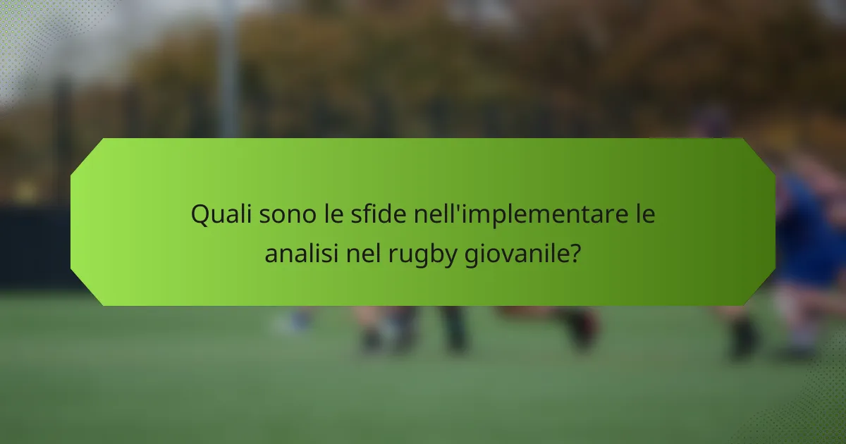 Quali sono le sfide nell'implementare le analisi nel rugby giovanile?