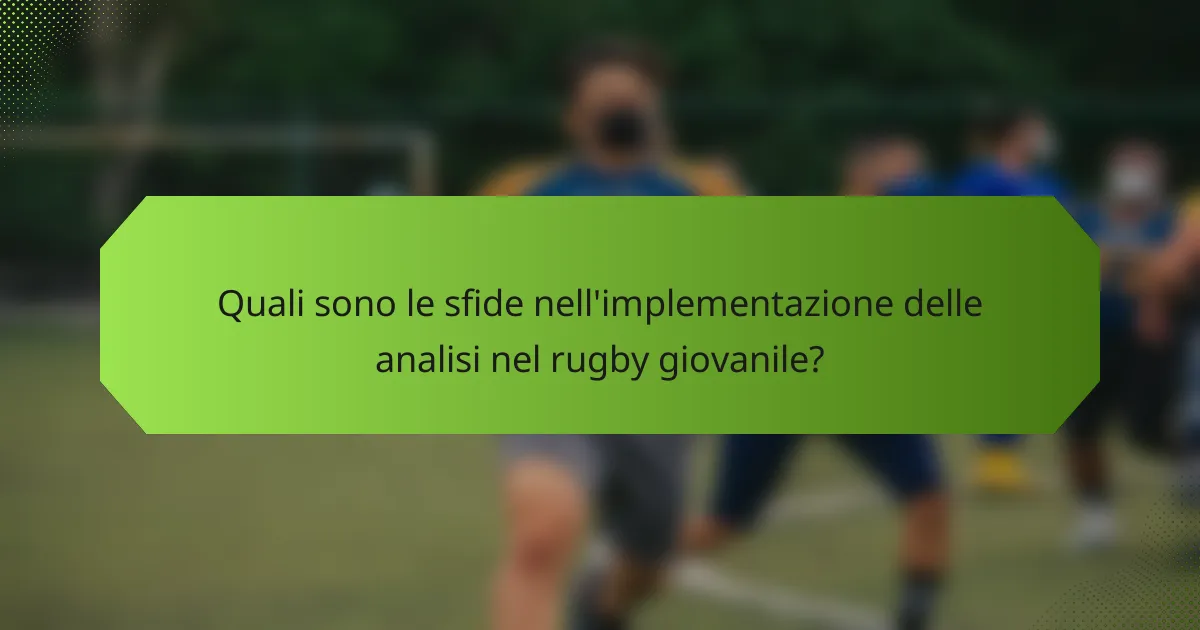 Quali sono le sfide nell'implementazione delle analisi nel rugby giovanile?