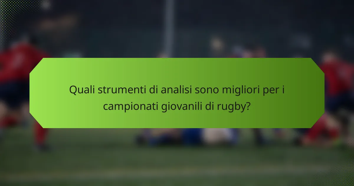 Quali strumenti di analisi sono migliori per i campionati giovanili di rugby?