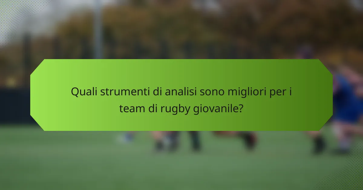 Quali strumenti di analisi sono migliori per i team di rugby giovanile?