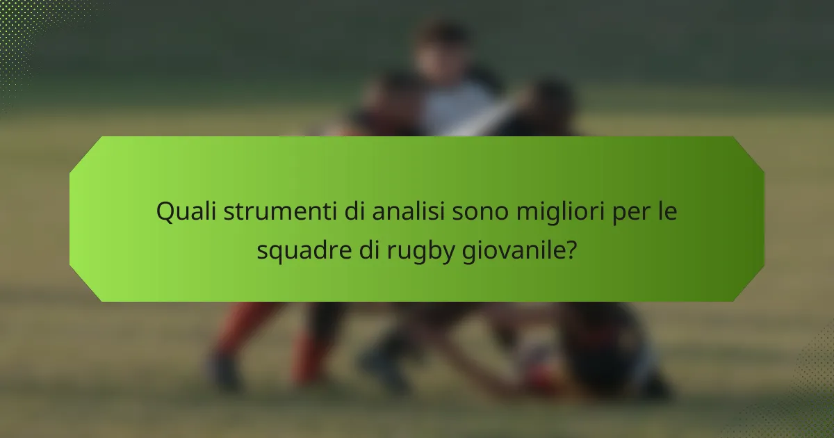 Quali strumenti di analisi sono migliori per le squadre di rugby giovanile?