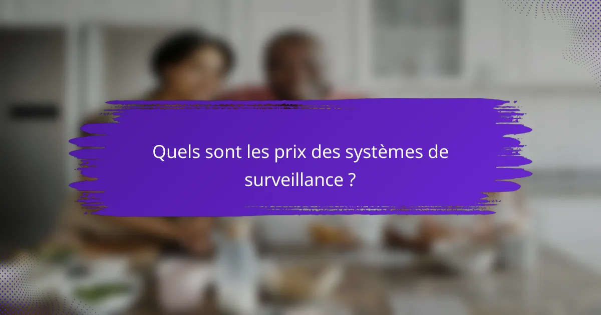 Quels sont les prix des systèmes de surveillance ?